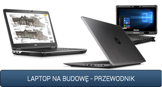 Laptop na budowę - przewodnik dla wymagających użytkowników