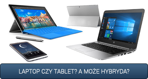 Laptop czy tablet? A może hybryda?